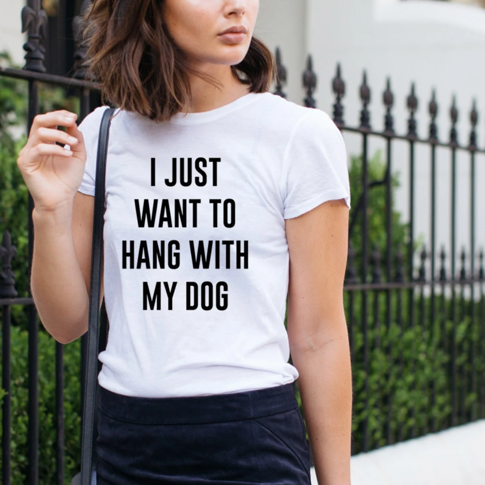 

Women Casual Tee I Just Want To Hang with My Dog T-Shirt Tumblr Crewneck Women Hipster Tops Aesthetic Outfits