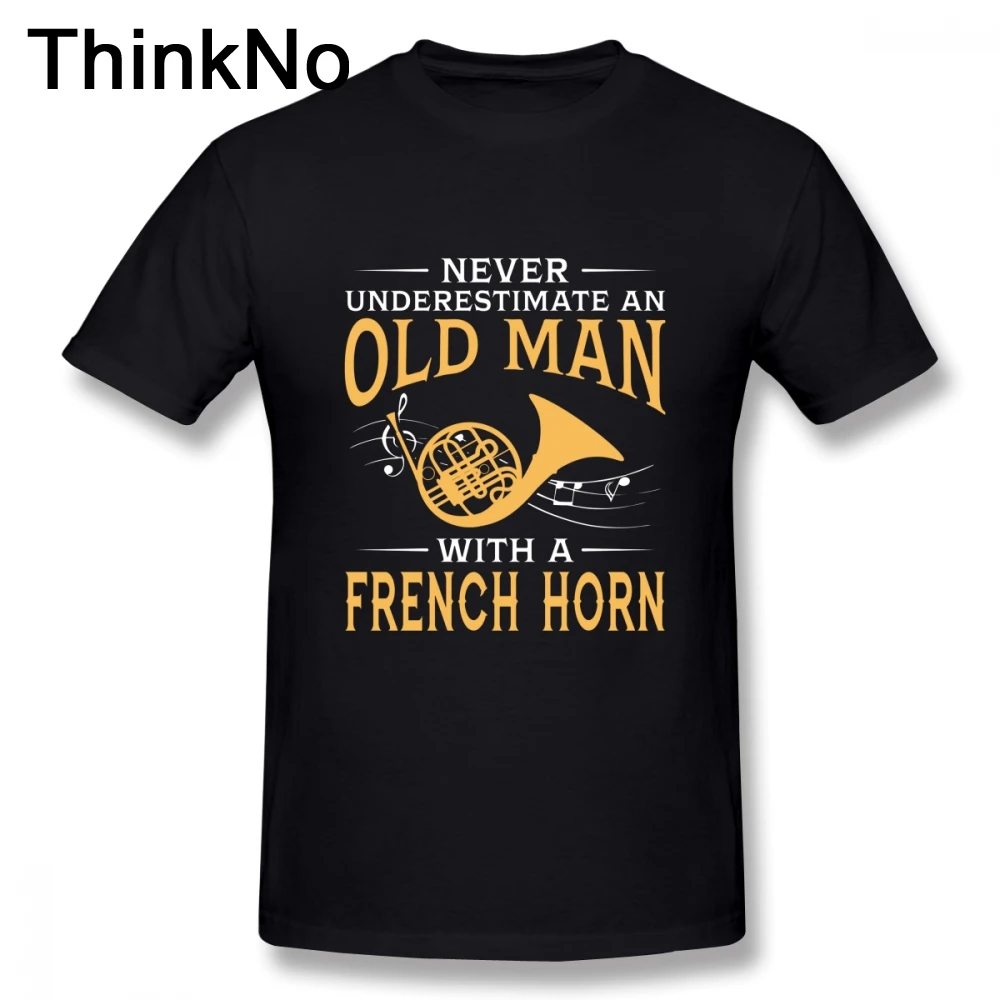Pure Cotton T shirt SUmmer For Men Never Underestimate An Old Man With A French Horn Shirt 2018 New |