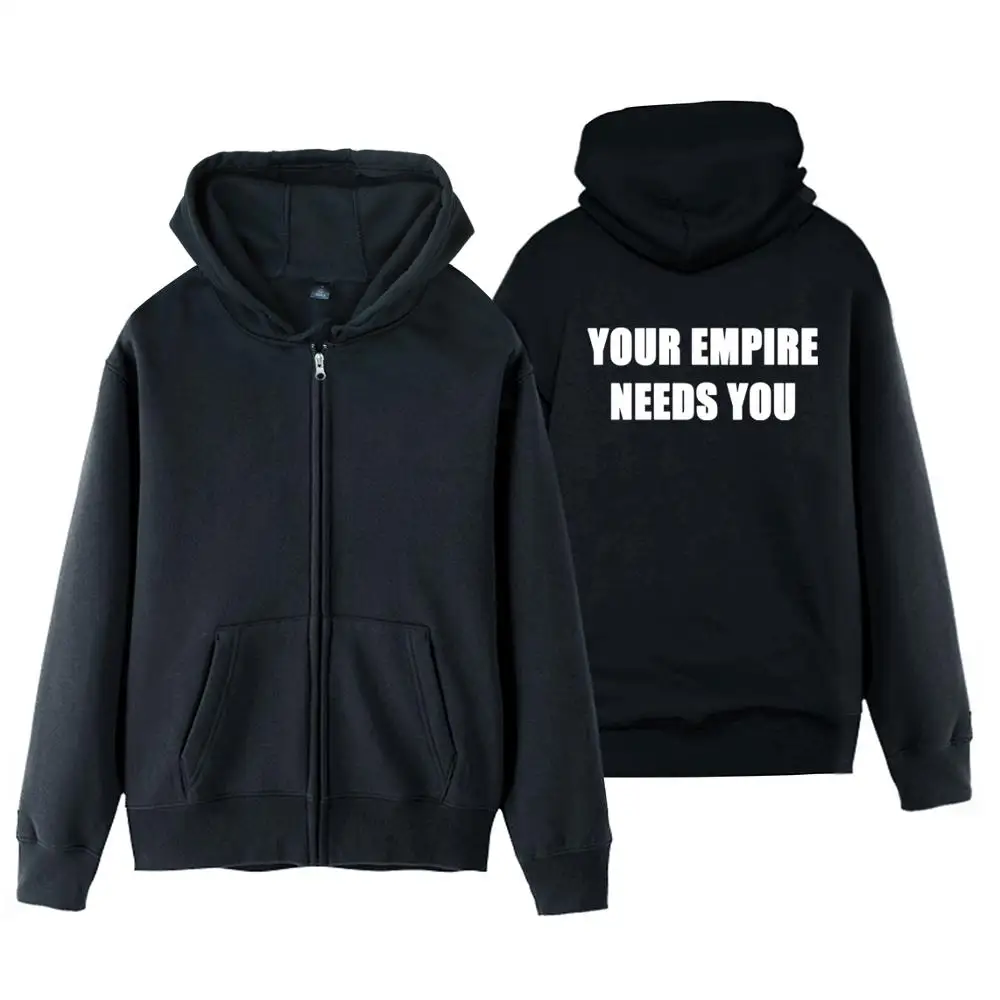 

Man Boy Coat Full Zip Hoodie Your Empire Needs You Fleece Hooded Jacket Autumn Winter Couple Clothes ZIIART