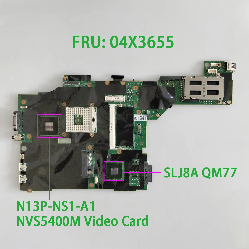

FRU PN:04X3655 SLJ8A Compatible with 04X3653 04X3651 w N13P-NS1-A1 GPU for Lenovo T430 NoteBook Laptop Motherboard Mainboard