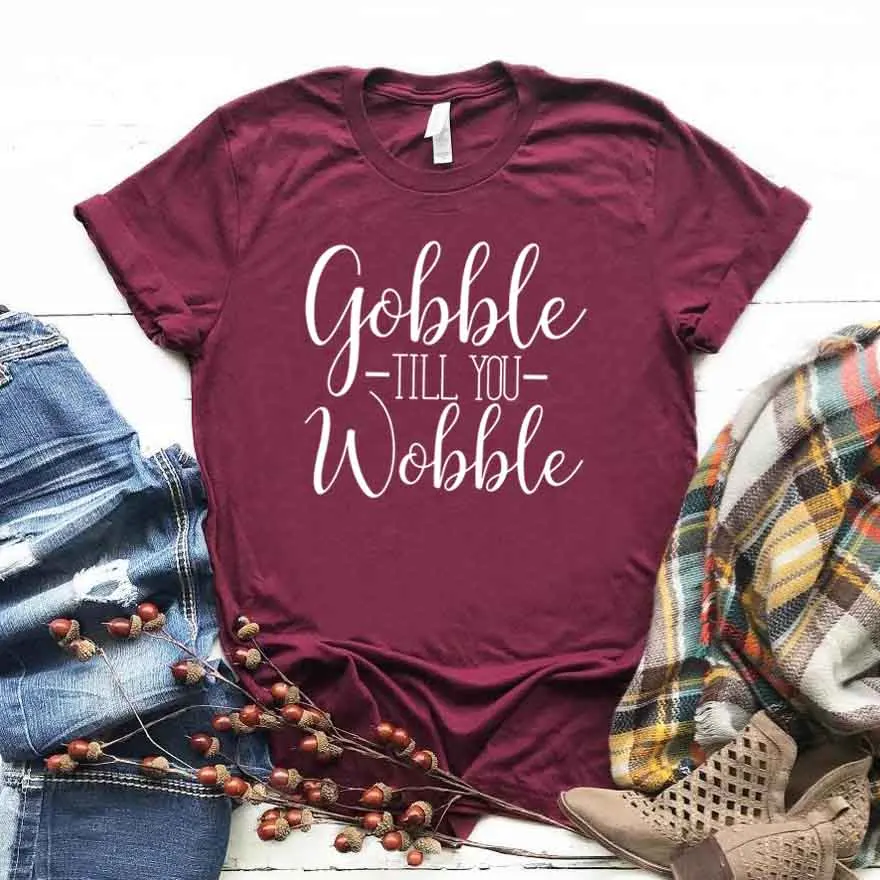 

Женская футболка Gobble Till You Wobble, футболка с принтом, с надписью, Женская свободная футболка с коротким рукавом и круглым вырезом, Женская Повс...