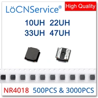 locnservice 500pcs 3000pcs nr4018 10uh 22uh 33uh 47uh 4 04 01 8 surface mount power inductors high quality 4 0x4 0x1 8