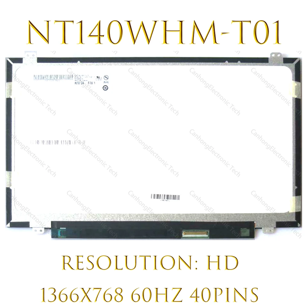 14-   - NT140WHM-T01 Matrix  40- eDP IPS 45%  HD 1366x768     