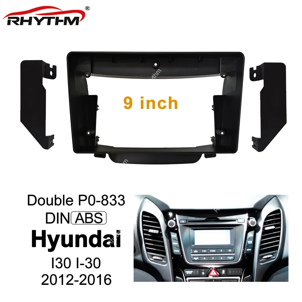 

Car Fascia For HYUNDAI i30 2012 2013 2014 2015 2016 Double Din Car Frame 9 Inch Audio Fitting Adaptor Panel Dashboard kits