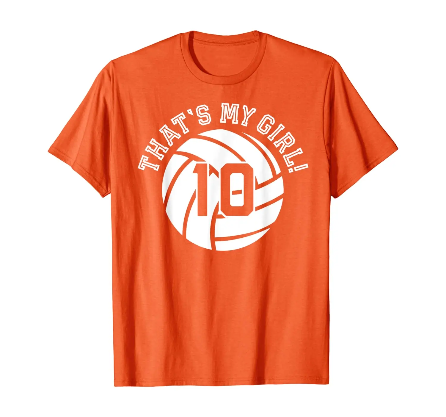 

Unique That's My Girl #10 Volleyball Player Mom or Dad Gifts T-Shirt