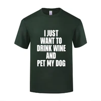 funny i just want to drink wine and pet my dog cotton t shirt retro men o neck summer short sleeve tshirts s 3xl tops tees