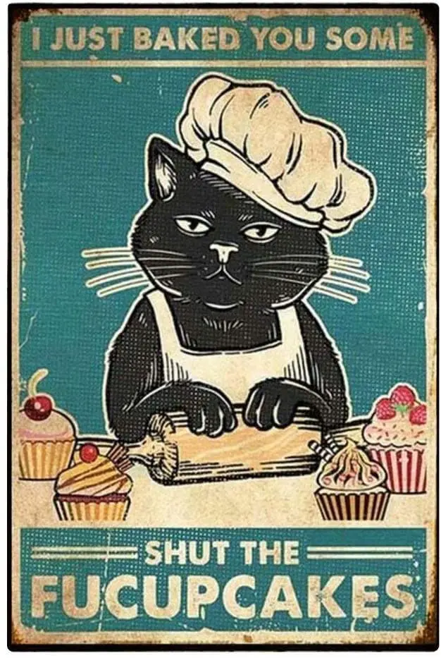 

Black Cat Metal Poster I Just Baked You Some Shut The Fucupcakes Metal Tin Sign Home Kitchen Cafe Farmhouse Wall Decor 8x12 Inch