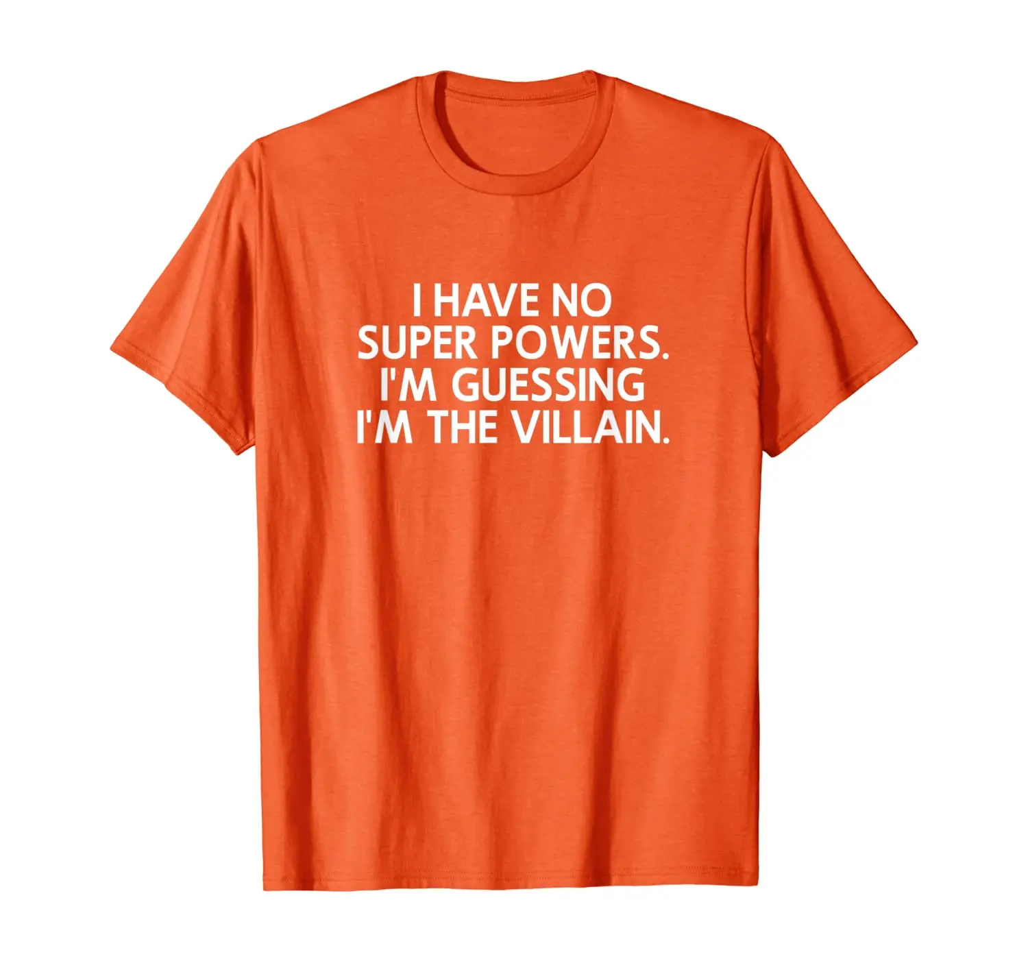 

Funny, I Have No Super Powers, Joke T-Shirt