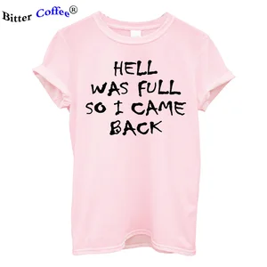 Новая женская футболка с надписью HELL WAS FULL, футболка с надписью Итак я вернулась, женская футболка, хлопковая Повседневная забавная футболка для женщин, топ для девушек, хипстерская футболка, 5 цветов