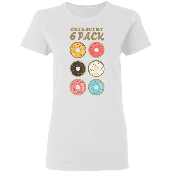 

Check Out My 6 Packs Ladies' T-Shirt