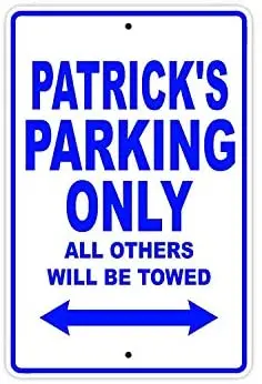 

Patrick's Parking Only All Others Will Be Towed Name Caution Warning Notice Aluminum Metal Sign 10"x14"