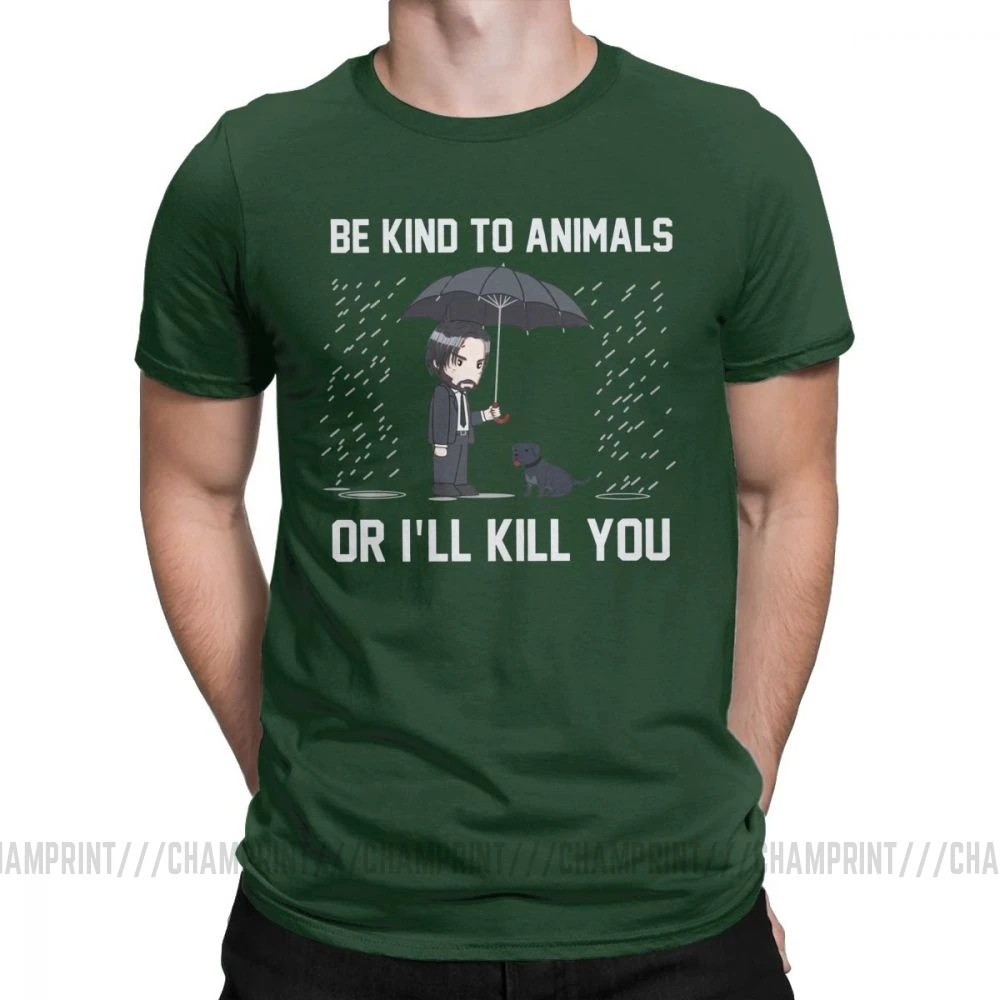 Forest Green Мужские футболки John Wick Be kind to animals or Ill Kill You, футболки с коротким рукавом, топы, одежда, топы с круглым вырезом, хлопок, Подарочная футболка - Цвет: Forest Green