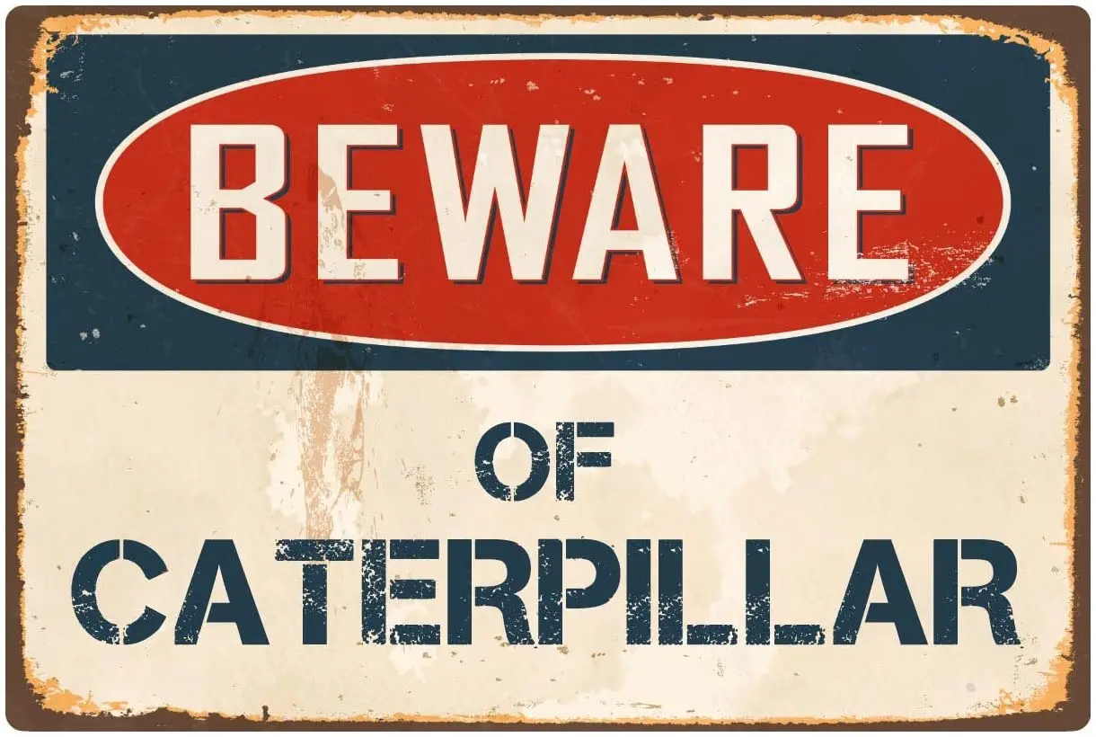 

StickerPirate Beware of Caterpillar 8 x 12 Vintage Aluminum Retro Metal Sign VS096