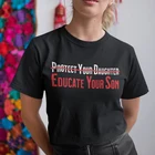 Защитите вашу дочь обучайте вашего сына Женская футболка футболки для феминисток Graphic Модный женский топ для прав и свободы