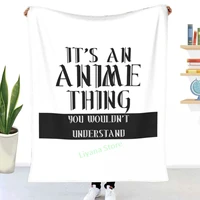 its an anime thinng you wouldnt understand throw blanket 3d printed sofa bedroom decorative blanket children adult christmas