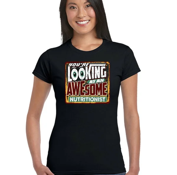 

You're Looking At An Awesome Nutritionist Womens Funny T-Shirt Dietitian Top