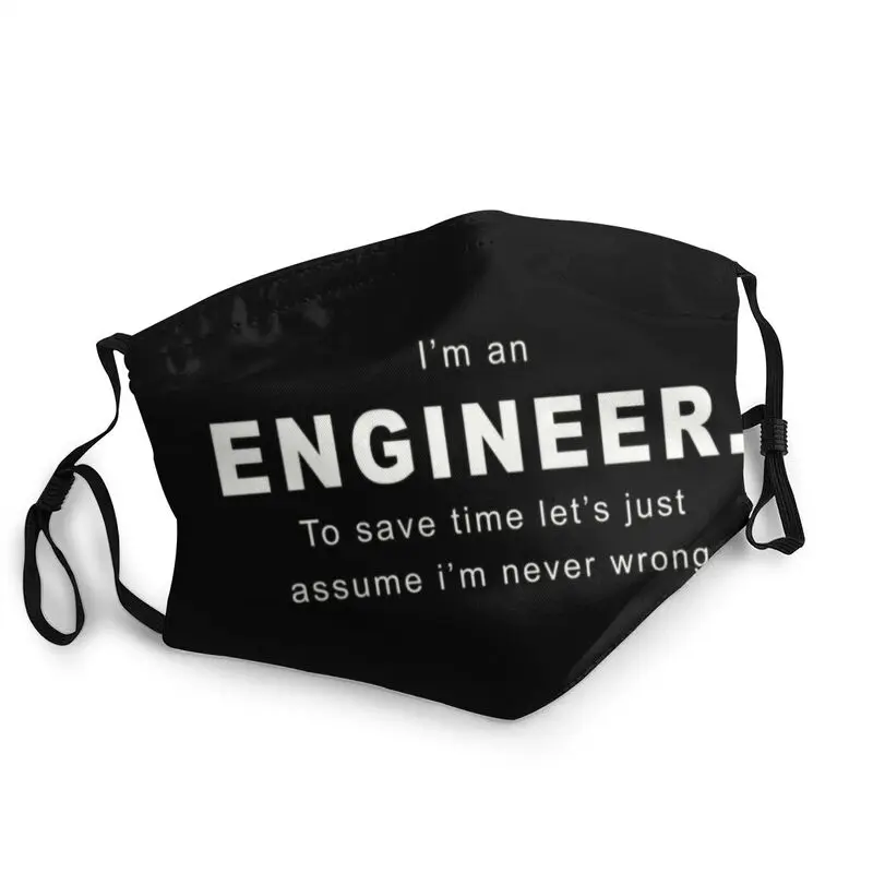 

I'm An Engineer Mask Dustproof Breathable To Save Time Lets Just Assume Im Never Wrong Face Mask Respirator Mouth-Muffle