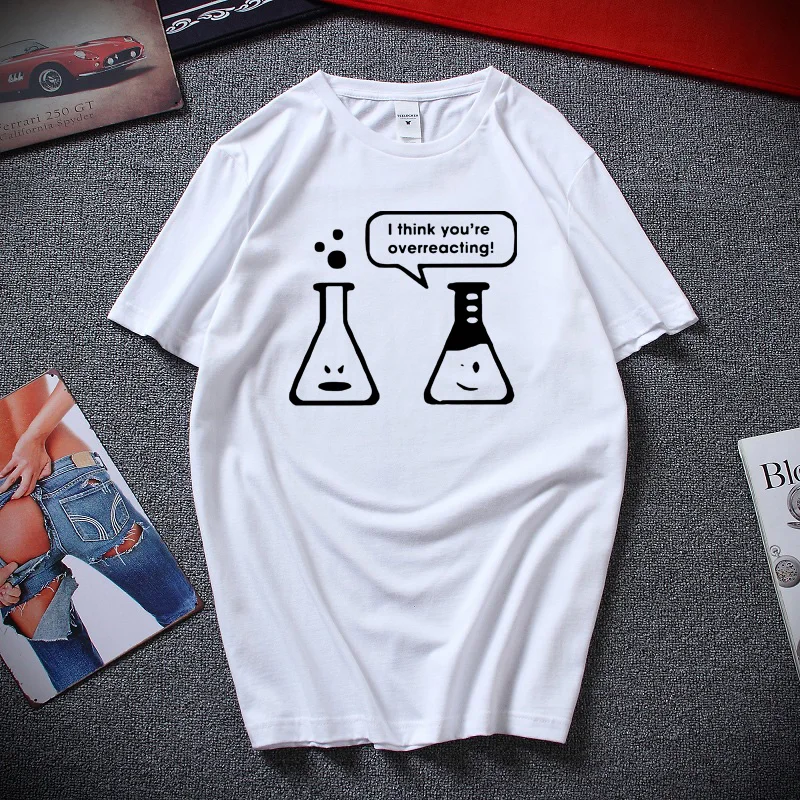 

I Think You're Overreacting Chemistry Bottle Unique Pattern Soft Breathable T-shirt Top Fashion Cotton Short sleeve T shirt