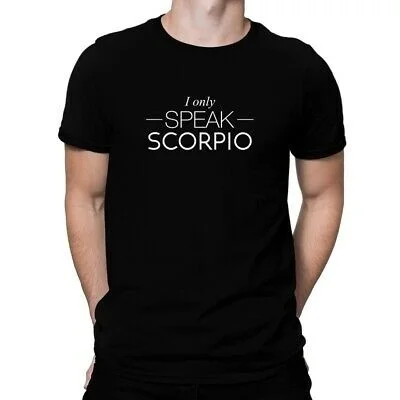 

I only speak Scorpio T-shirt