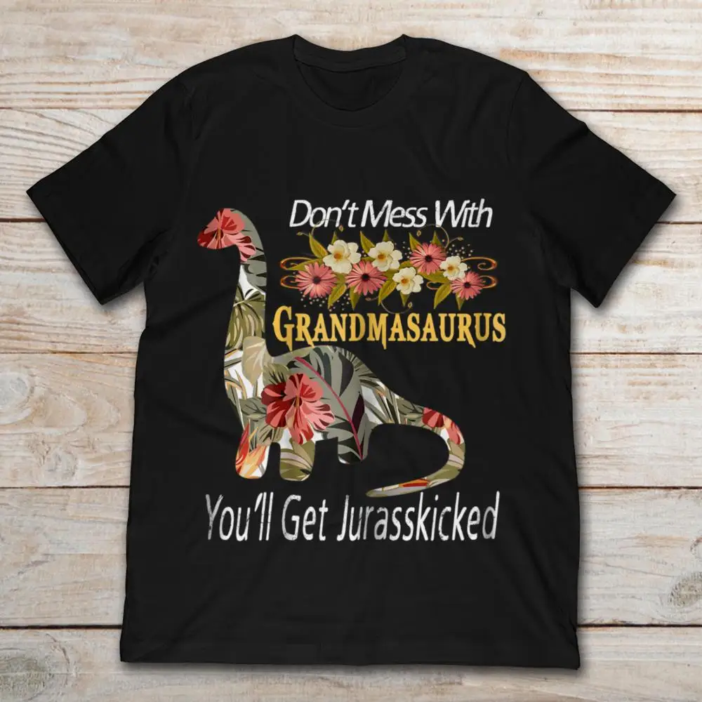 Don'T Mess With Grandmasaurus You'Ll Get Jurasskicked T-Shirt | Мужская одежда