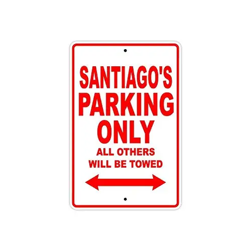

Santiago's Parking Only All Others Will Be Towed Name Caution Warning Notice Aluminum Metal Sign