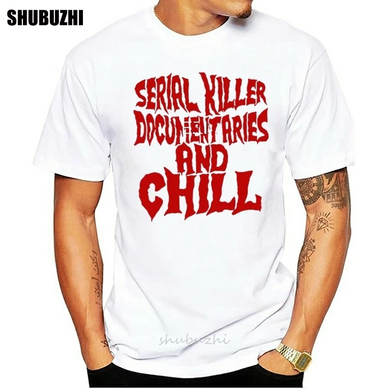 

Serial killer documentaries and chill shirt cotton tshirt men summer fashion t-shirt euro size summer tshirt drop shipping