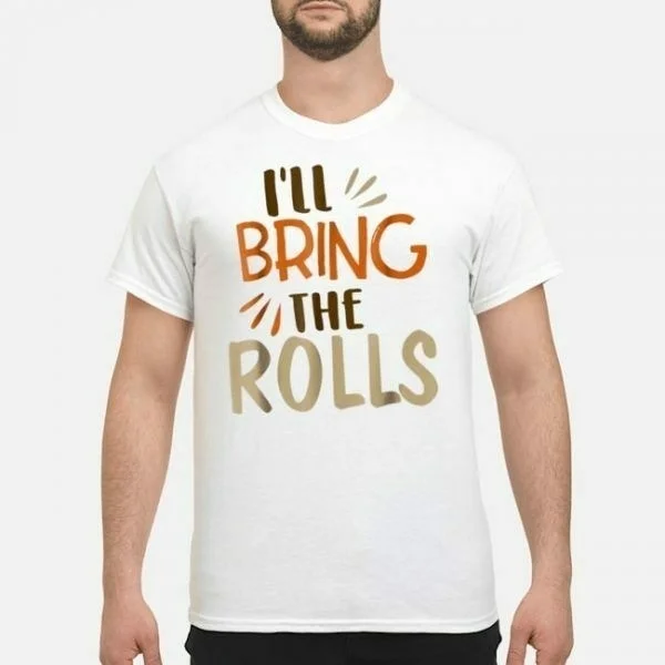 

I ll Bring The Roll T-Shirts men Size S-4xl US 100% cotton trend impression 2020