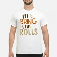 i ll bring the roll t shirts men size s 4xl us 100 cotton trend impression 2020