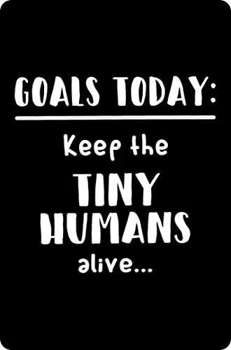 

Life Goals: Keep The Tiny Humans Alive Metal Sign Home Cafe Bar Pub Retro Wall Decoration Man Cave 12X16 inch