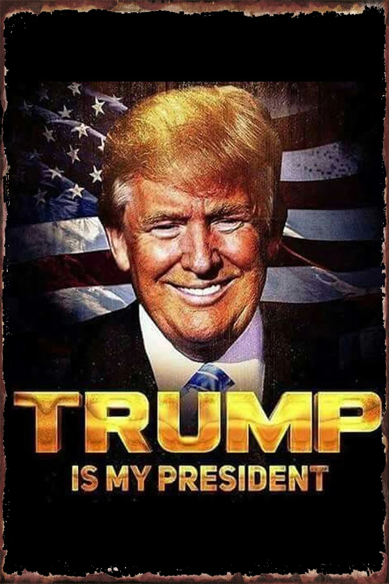 

Trump Is My President Tin Sign Tin Plates Wall Decor Room Decoration Retro Vintage Metal Sign For Art Cafe Pub Home Club
