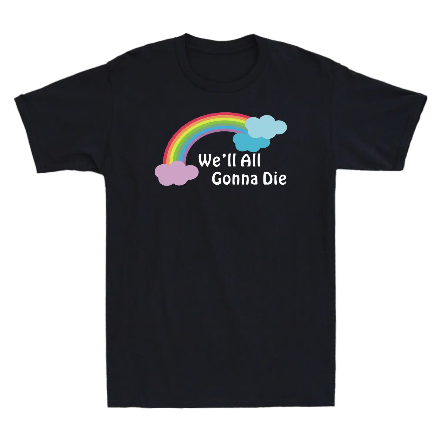 Хорошо все умрем Смешные сарказм Радуга для мужчин хлопок короткий рукав