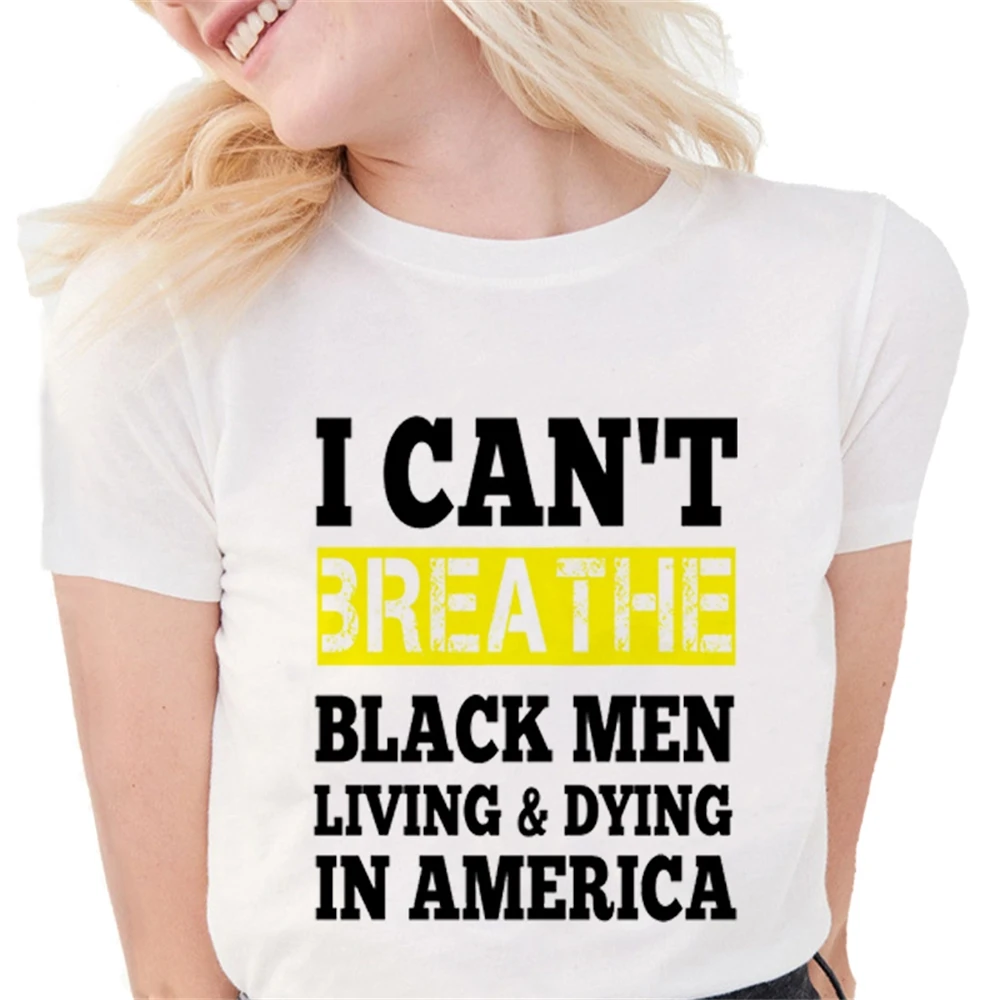

I Can't Breathe T Shirts Women Summer Don't Kill Me Letter Print Soft anti-racism graphic tees Women White Tops EI8B