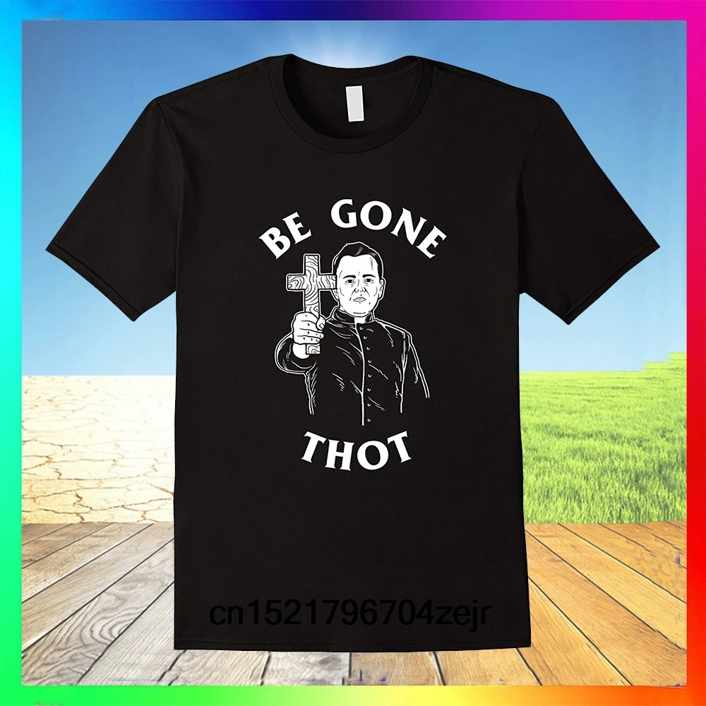 Мужская футболка Be Gone Thot - Meme Exorcist Crucifix Cross забавная новинка для мужчин | одежда