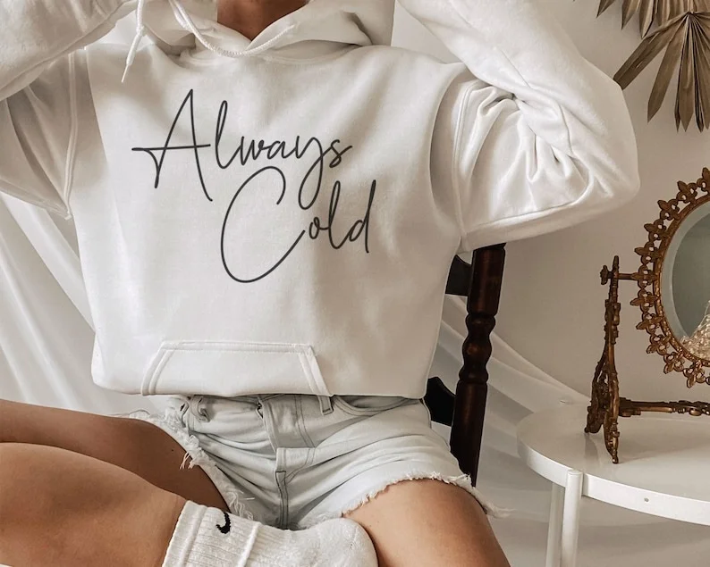 

Always Cold Unisex Hoodie, Winter Hoodie, Cold Hoodie, I'm Cold, Freezing Cold, Cute Hoodie, House wear, Lounge wear, Gift Idea