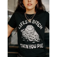 vip hjn life is bitch then you pie funny pie lovers t shirts unisex women graphic cute tees black summer cotton tops