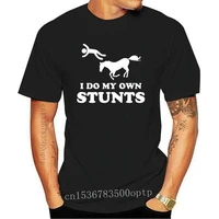 new horse riding i do my own stunts men t shirt black cotton s 6xl