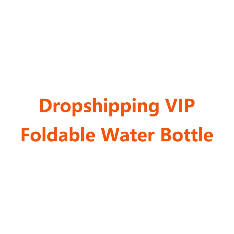 

Dropshipping VIP Foldable Water Bottle