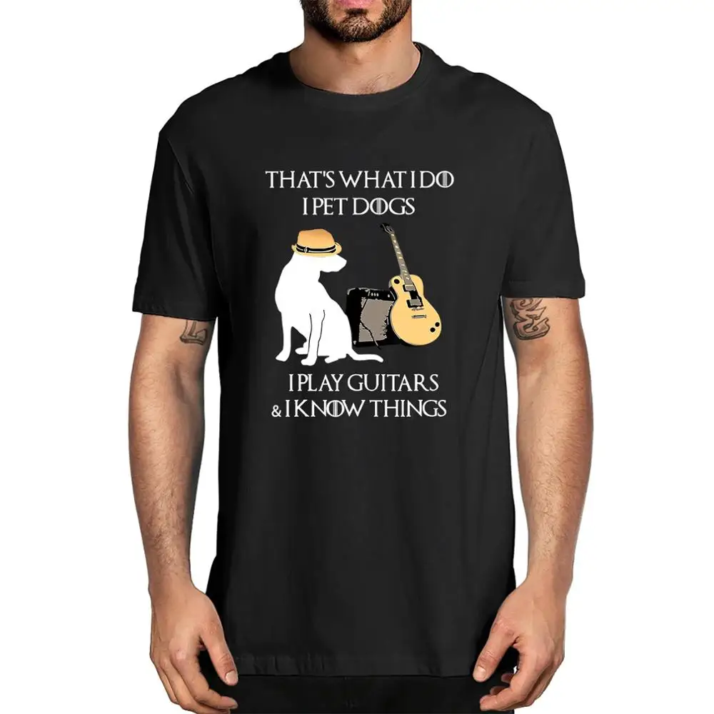 

Cotton That's What I Do I Pet Dogs I Play Guitars And I know Things Men's Short Sleeve T-Shirt