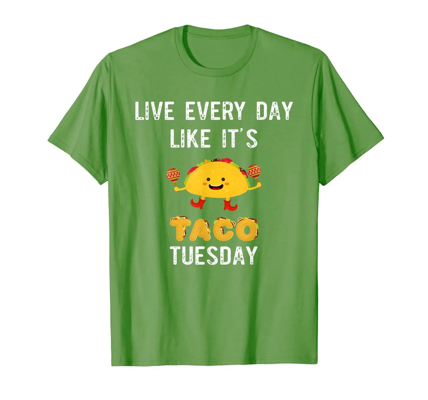 

Live Every Day Like It's Taco Tuesday T-Shirt