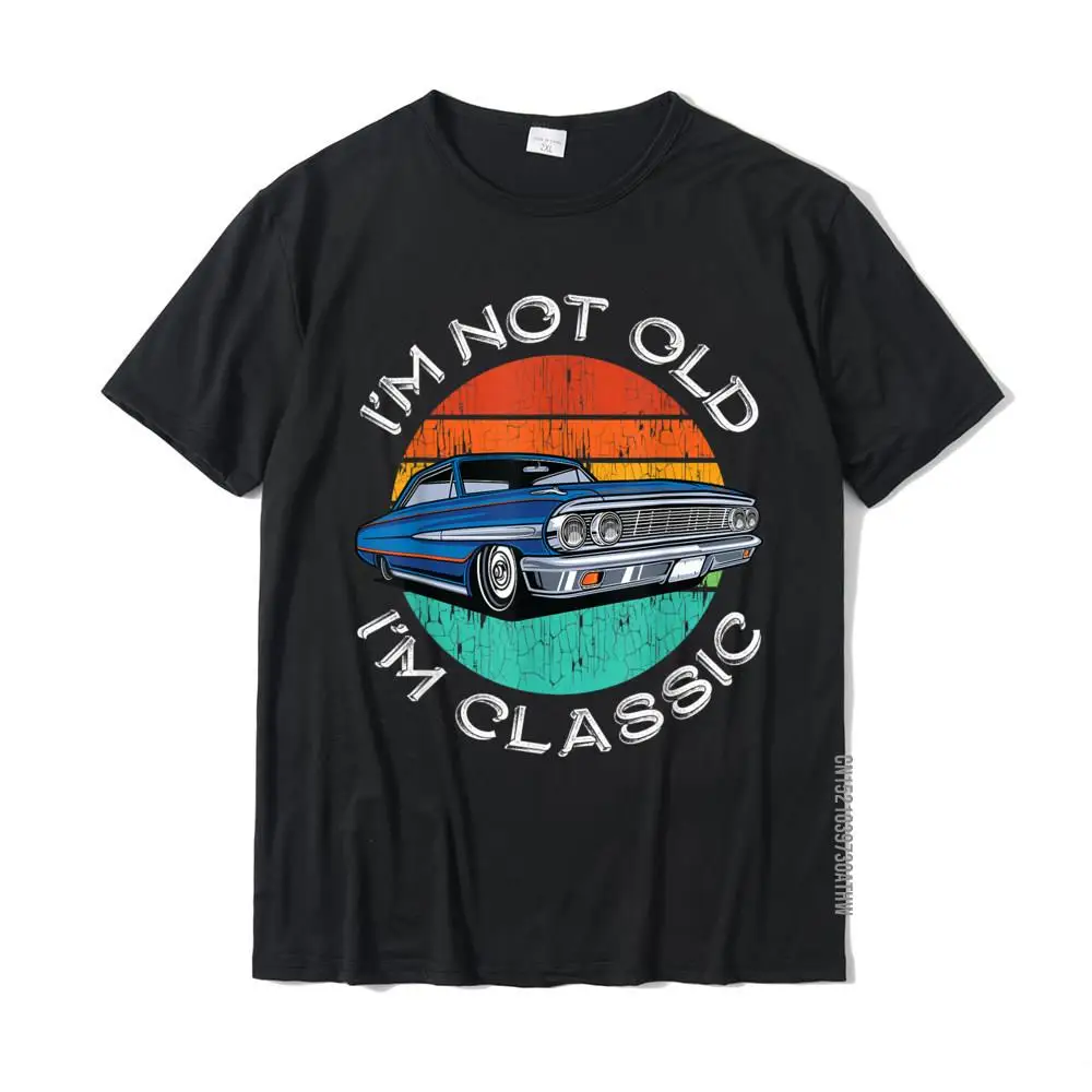 

Классическая футболка I'm Not Old I'm Classic с автомобилем в античном стиле подарок на день отца на день рождения высококачественные Молодежные футболки смешные футболки хлопковые футболки на заказ
