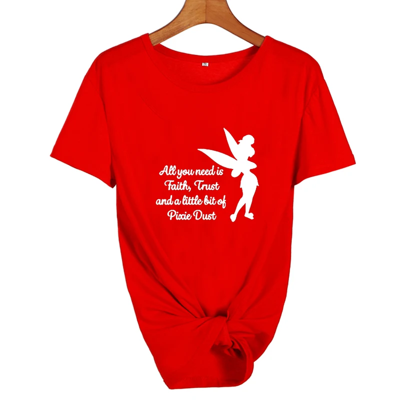 Все, что вам нужно, это маленькая вера доверие и Пикси пыль футболка Femme Tinkerbell Футболка с принтом Женская милая Harajuku футболка