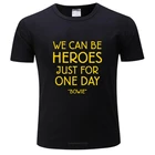 Футболка мужская, с круглым вырезом и коротким рукавом, в стиле рок Боуи, WE CAN BE HEROES JUST FOR ONE DAY