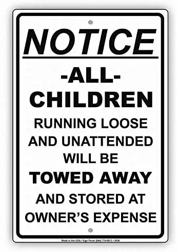 

Notice All Children Running Loose Will Be Towed Away and Stored at Owner's Expense Notice Sign