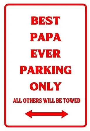 

Best Papa Ever Parking Only Retro Street Sign Household Metal TinSigBarCafe Car Motorcycle Garage Decoration Supplies12 X 8 Inch