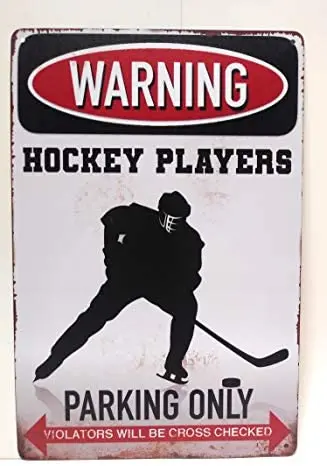 

Warning! Hockey Players Parking Only. Violators Will Be Cross Checked Tin Sign, Warning sign, Caution Sign