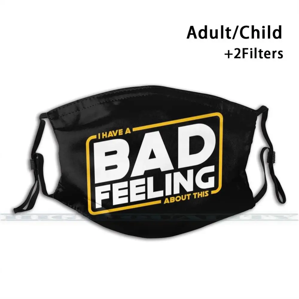 

Bad Feels Fashion Print Reusable Funny Pm2.5 Filter Mouth Face Mask Bad Feeling About This Bad Feels Empire Strikes