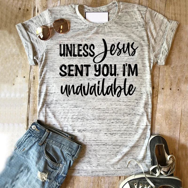 

Unless Jesus Sent You I'm Unavailable T-Shirt Cute Women's Graphic Tee Faith Clothing Women Gothic Christian Women Sexy Tops M