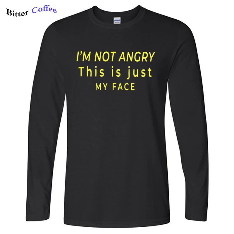

I'm not angry this is just my face Letters men tshirt Cotton Casual Funny t shirt Print Long Sleeve Top Tee Drop Ship XS- XXL