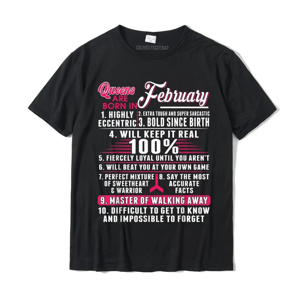 

Queens Are Born In February T-Shirt 10 Facts Funny Birthday T-Shirt Camisas Tees Hot Sale Classic Cotton Men's T Shirts Geek