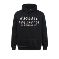 custom massage therapist ill be there for funny massage therapy new hoodie streetwear for men discount autumn streetwear hoods